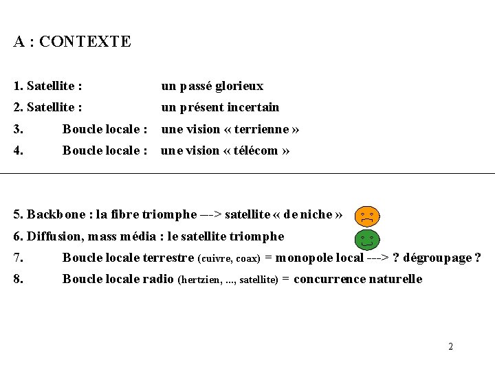 A : CONTEXTE 1. Satellite : un passé glorieux 2. Satellite : un présent