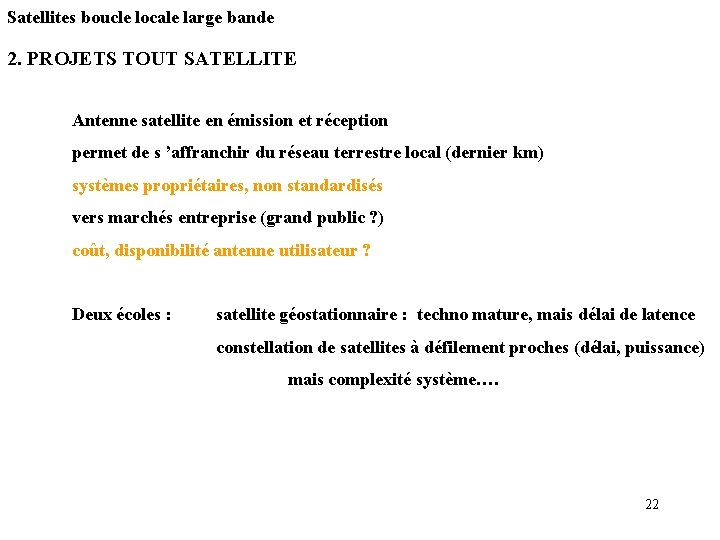 Satellites boucle locale large bande 2. PROJETS TOUT SATELLITE Antenne satellite en émission et