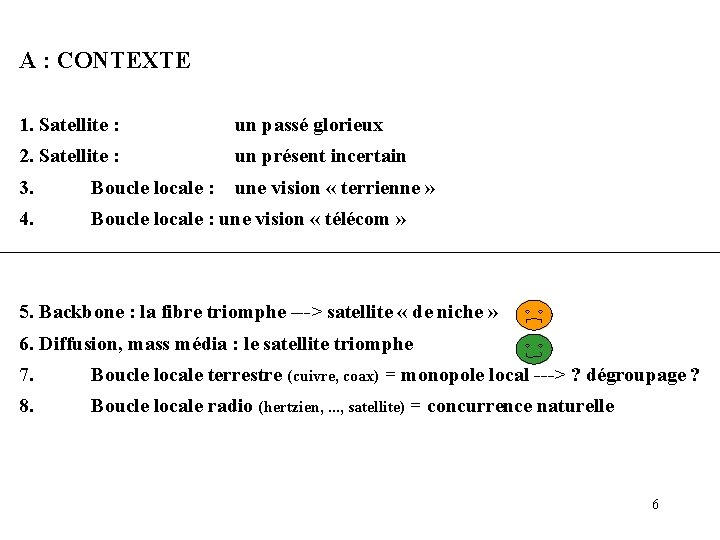 A : CONTEXTE 1. Satellite : un passé glorieux 2. Satellite : un présent