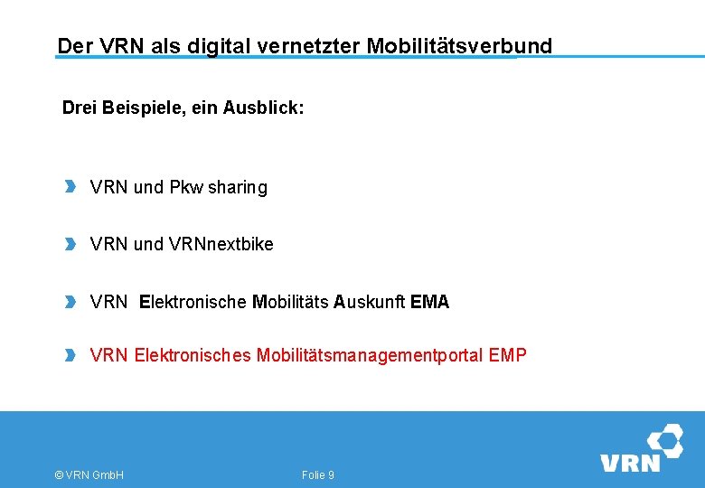 Der VRN als digital vernetzter Mobilitätsverbund Drei Beispiele, ein Ausblick: VRN und Pkw sharing