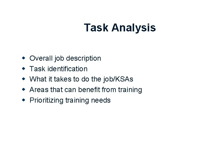 Task Analysis w w w Overall job description Task identification What it takes to