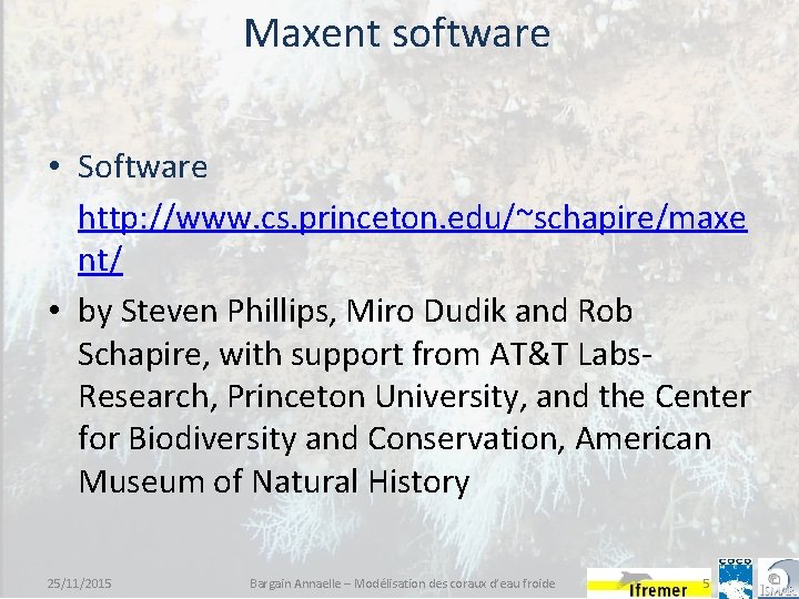 Maxent software • Software http: //www. cs. princeton. edu/~schapire/maxe nt/ • by Steven Phillips,