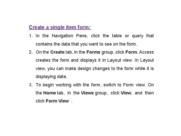 Create a single item form: 1. In the Navigation Pane, click the table or