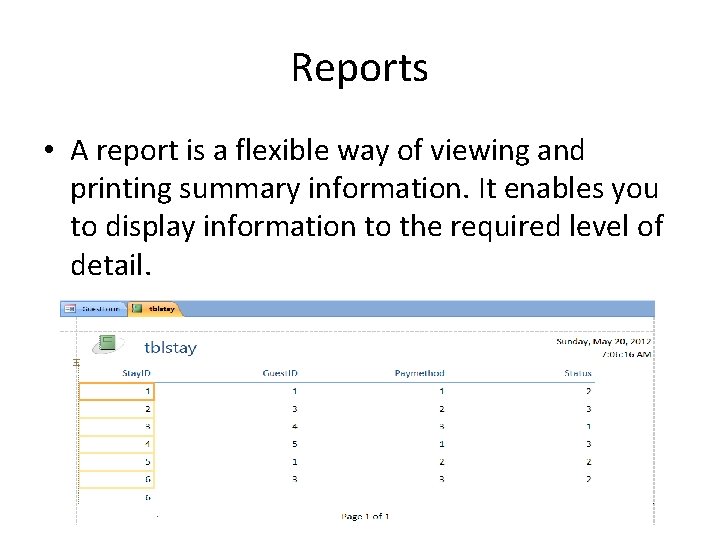 Reports • A report is a flexible way of viewing and printing summary information.