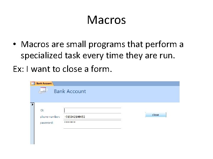 Macros • Macros are small programs that perform a specialized task every time they