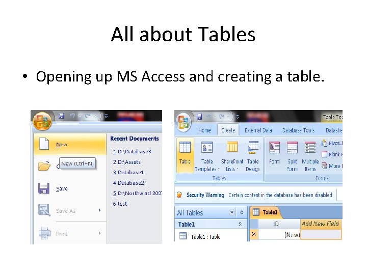 All about Tables • Opening up MS Access and creating a table. 