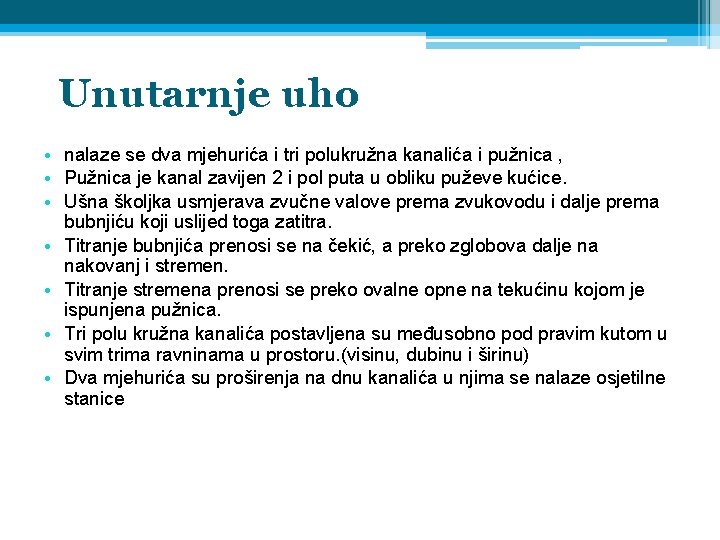 Unutarnje uho • nalaze se dva mjehurića i tri polukružna kanalića i pužnica ,