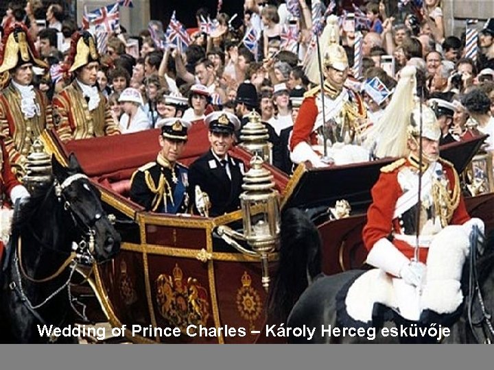 Wedding of Prince Charles – Károly Herceg esküvője 