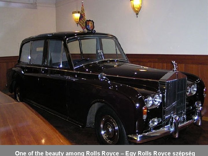 One of the beauty among Rolls Royce – Egy Rolls Royce szépség 