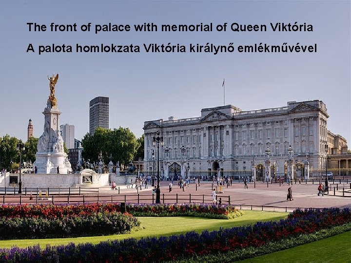 The front of palace with memorial of Queen Viktória A palota homlokzata Viktória királynő