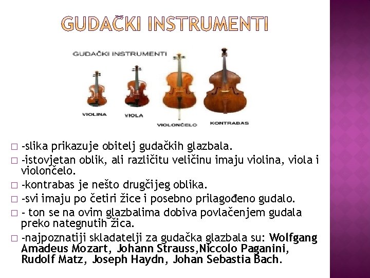 -slika prikazuje obitelj gudačkih glazbala. � -istovjetan oblik, ali različitu veličinu imaju violina, viola