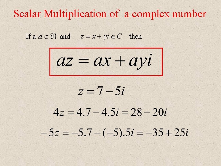 Scalar Multiplication of a complex number If a and then 