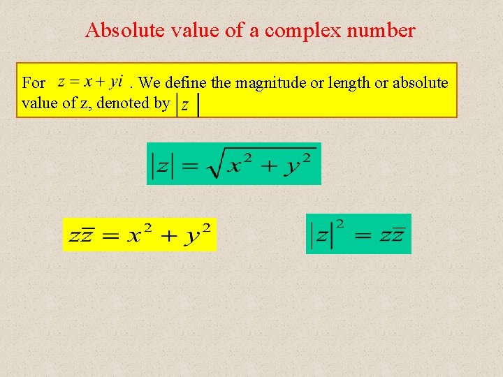Absolute value of a complex number For. We define the magnitude or length or
