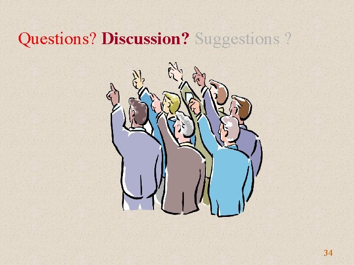 Questions? Discussion? Suggestions ? 34 