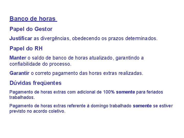 Banco de horas Papel do Gestor Justificar as divergências, obedecendo os prazos determinados. Papel