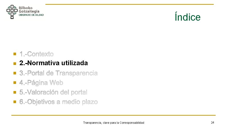 Índice n n 2. -Normativa utilizada n n Transparencia, clave para la Corresponsabilidad 24