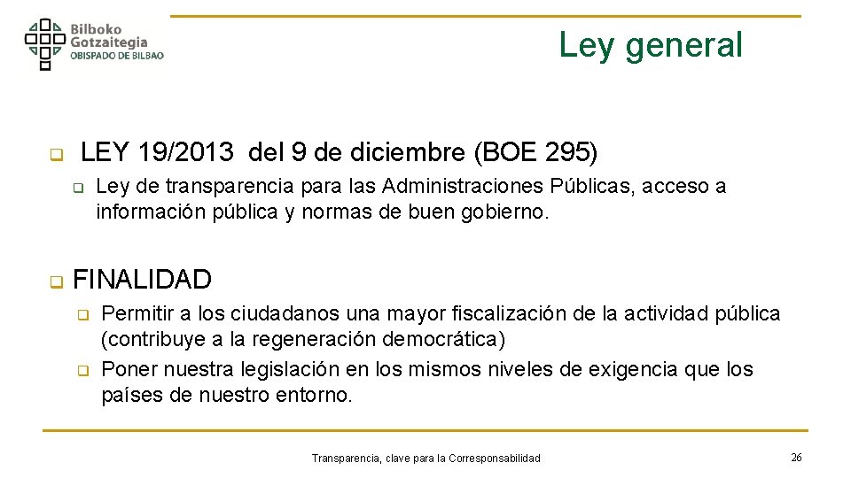 Ley general q LEY 19/2013 del 9 de diciembre (BOE 295) q q Ley