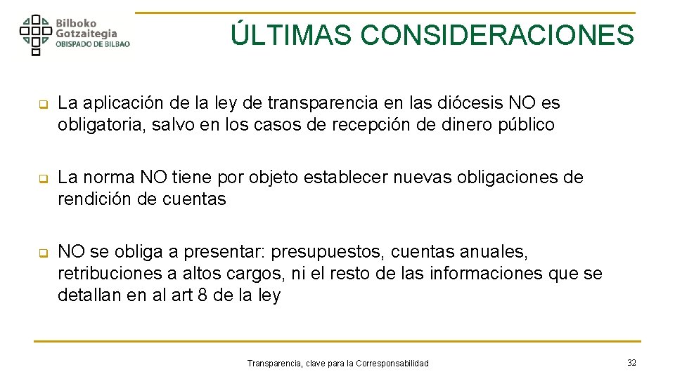 ÚLTIMAS CONSIDERACIONES q La aplicación de la ley de transparencia en las diócesis NO