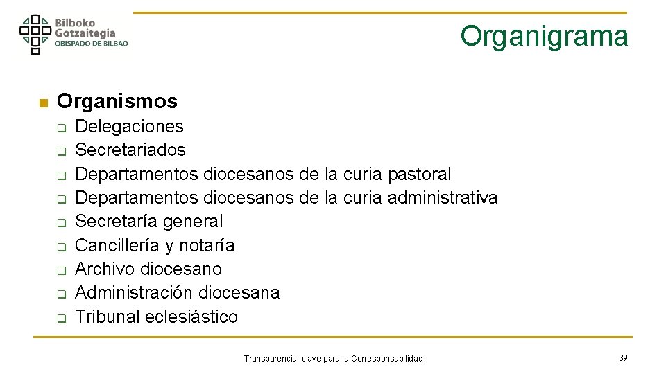 Organigrama n Organismos q q q q q Delegaciones Secretariados Departamentos diocesanos de la