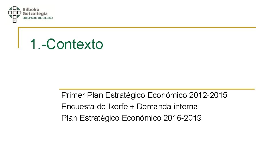 1. -Contexto Primer Plan Estratégico Económico 2012 -2015 Encuesta de Ikerfel+ Demanda interna Plan