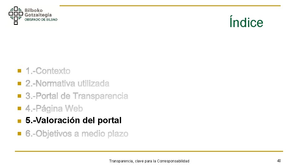 Índice n n n 5. -Valoración del portal n Transparencia, clave para la Corresponsabilidad