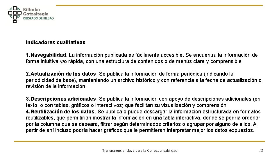 Indicadores cualitativos 1. Navegabilidad. La información publicada es fácilmente accesible. Se encuentra la información