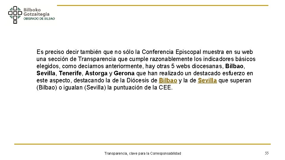 Es preciso decir también que no sólo la Conferencia Episcopal muestra en su web