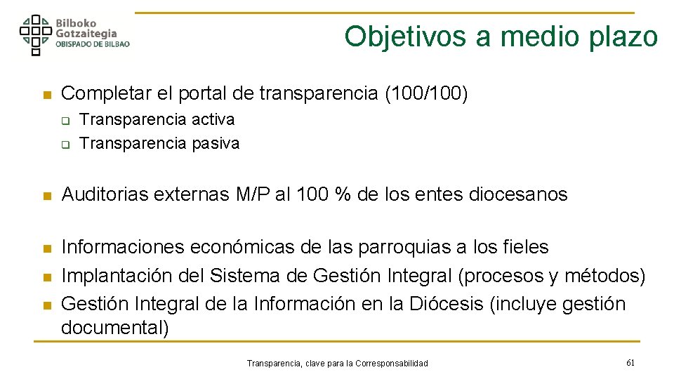 Objetivos a medio plazo n Completar el portal de transparencia (100/100) q q Transparencia