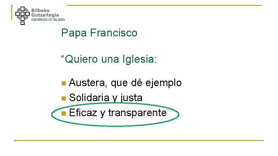 Papa Francisco “Quiero una Iglesia: Austera, que dé ejemplo n Solidaria y justa n