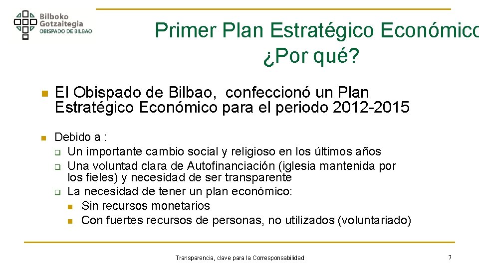 Primer Plan Estratégico Económico ¿Por qué? n n El Obispado de Bilbao, confeccionó un