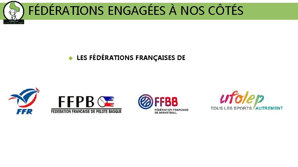 FÉDÉRATIONS ENGAGÉES À NOS CÔTÉS LES FÉDÉRATIONS FRANÇAISES DE 