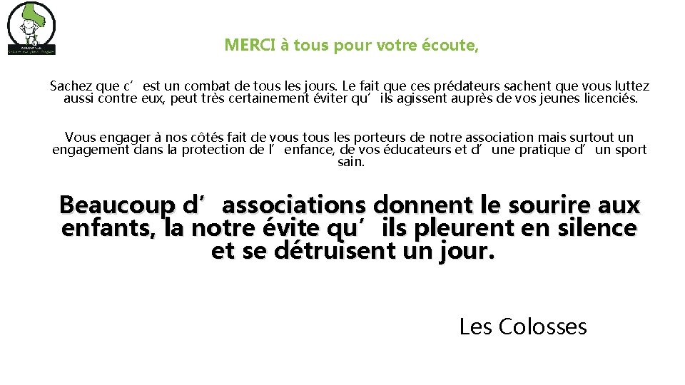 MERCI à tous pour votre écoute, Sachez que c’est un combat de tous les
