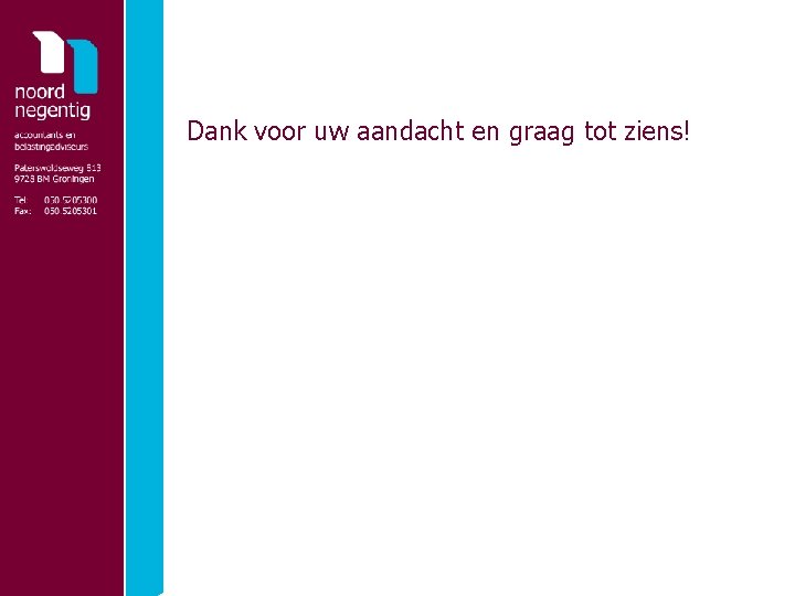 Dank voor uw aandacht en graag tot ziens! 