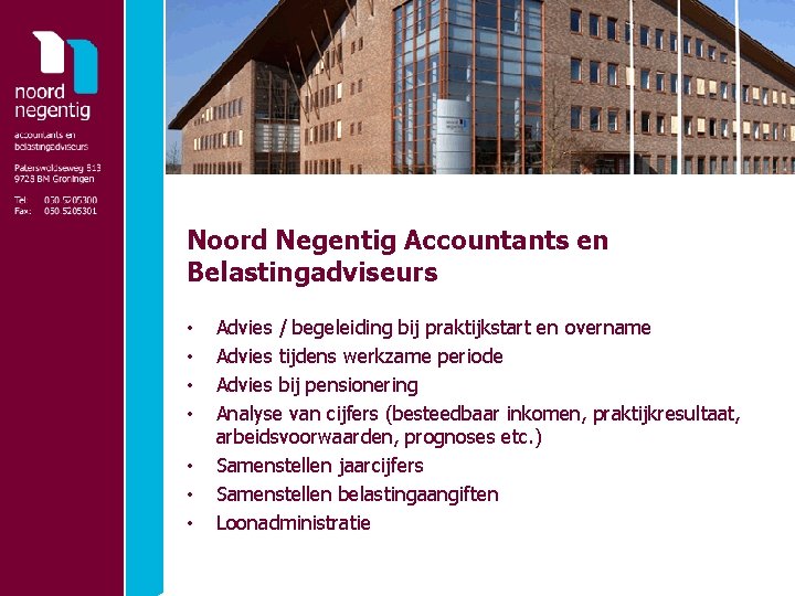 Noord Negentig Accountants en Belastingadviseurs • • Advies / begeleiding bij praktijkstart en overname