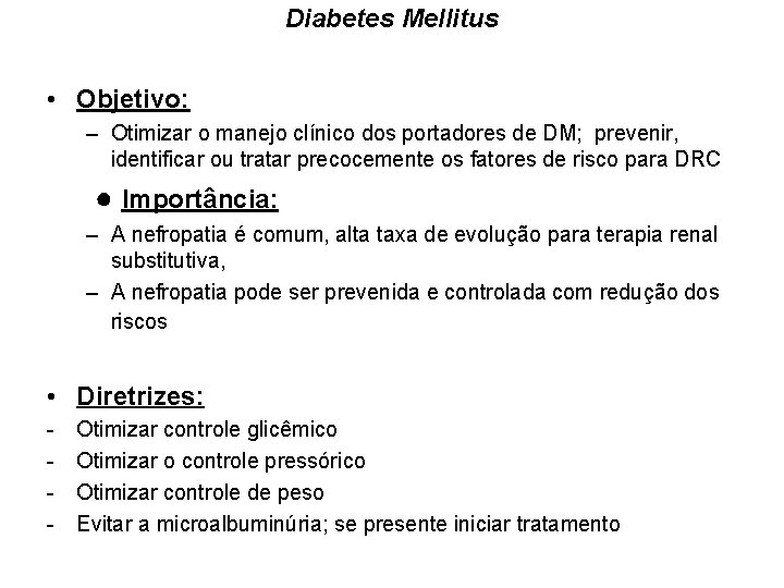 Diabetes Mellitus • Objetivo: – Otimizar o manejo clínico dos portadores de DM; prevenir,