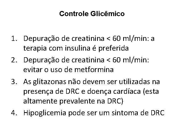 Controle Glicêmico 1. Depuração de creatinina < 60 ml/min: a terapia com insulina é