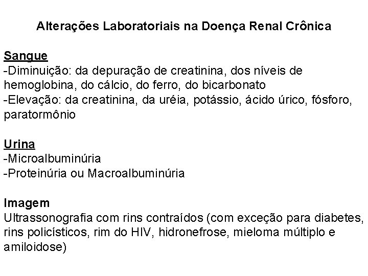 Alterações Laboratoriais na Doença Renal Crônica Sangue -Diminuição: da depuração de creatinina, dos níveis