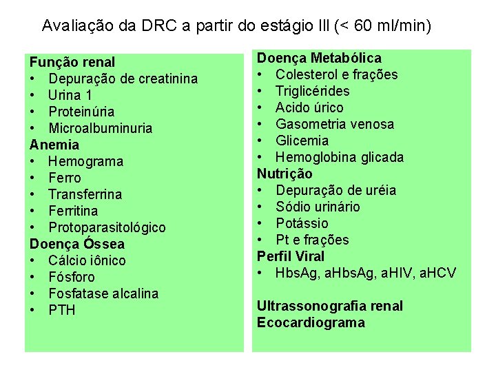 Avaliação da DRC a partir do estágio lll (< 60 ml/min) Função renal •