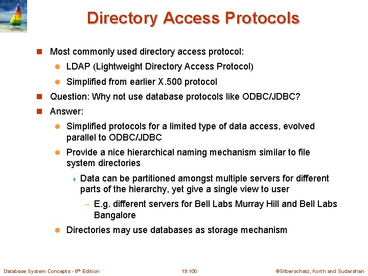 Directory Access Protocols Most commonly used directory access protocol: l LDAP (Lightweight Directory Access