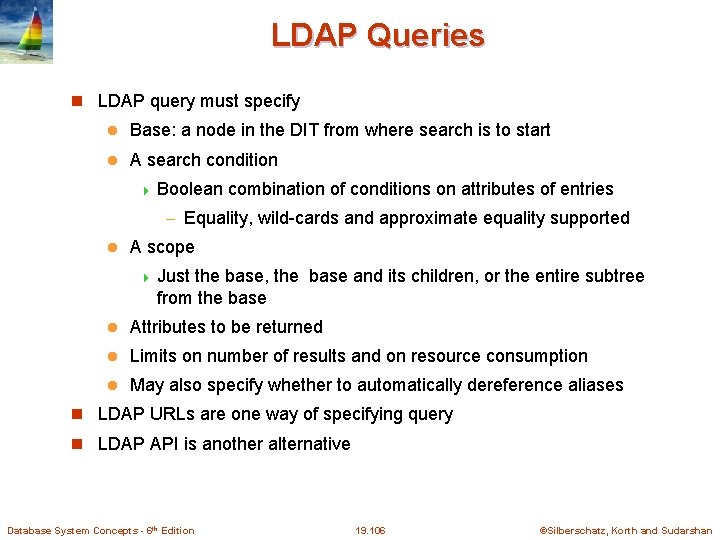 LDAP Queries LDAP query must specify l Base: a node in the DIT from