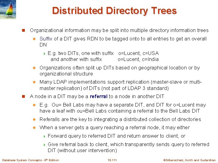Distributed Directory Trees Organizational information may be split into multiple directory information trees l