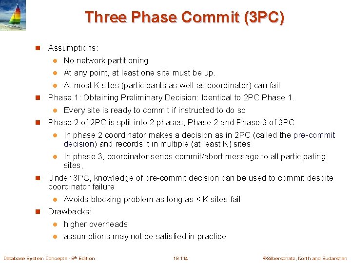 Three Phase Commit (3 PC) Assumptions: No network partitioning l At any point, at