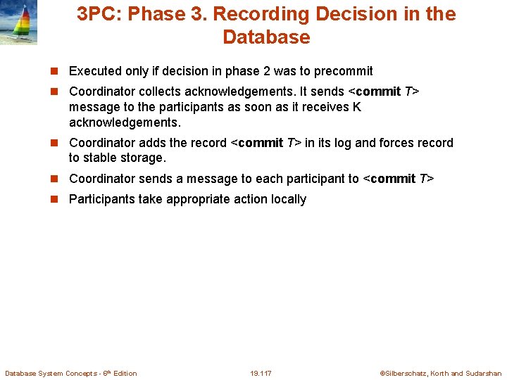 3 PC: Phase 3. Recording Decision in the Database Executed only if decision in