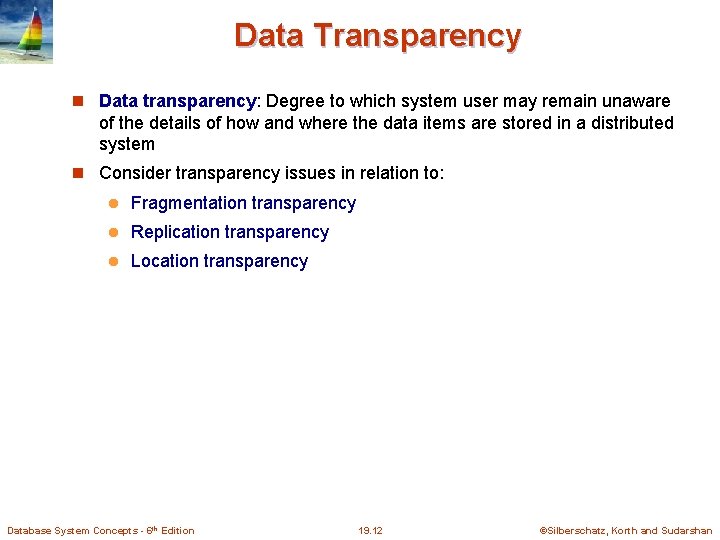 Data Transparency Data transparency: Degree to which system user may remain unaware of the