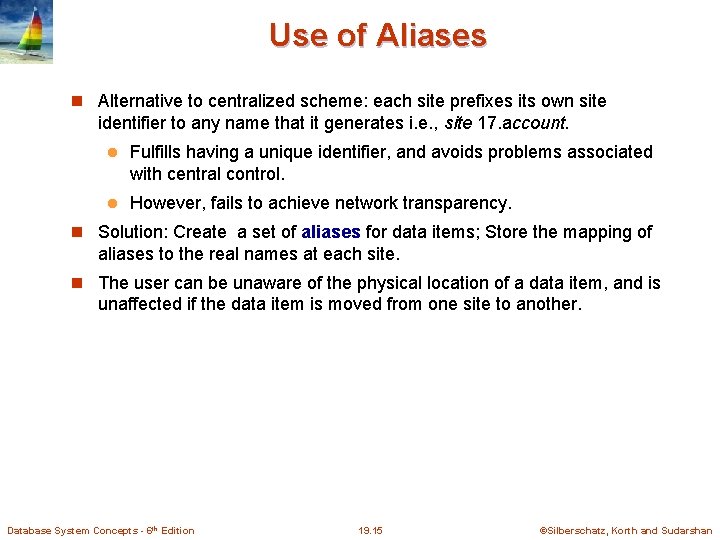 Use of Aliases Alternative to centralized scheme: each site prefixes its own site identifier