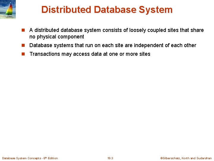 Distributed Database System A distributed database system consists of loosely coupled sites that share