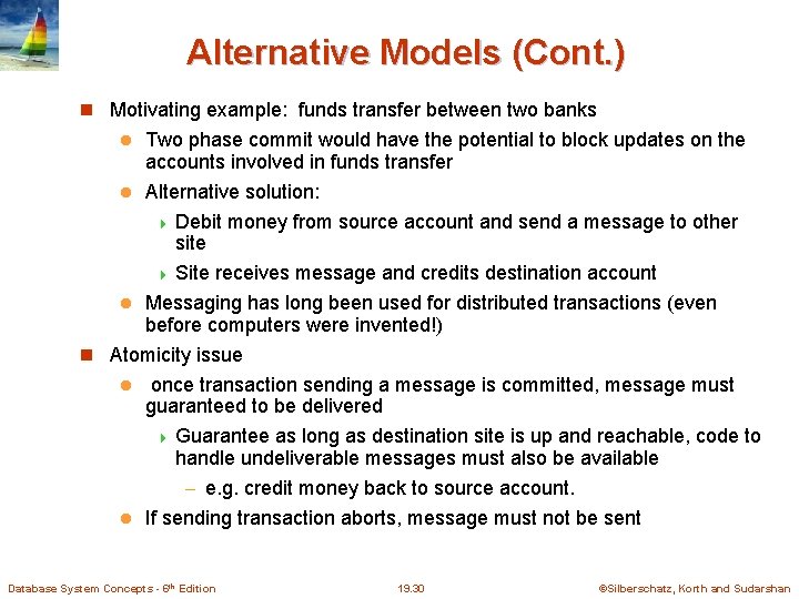 Alternative Models (Cont. ) Motivating example: funds transfer between two banks Two phase commit