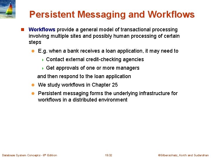 Persistent Messaging and Workflows provide a general model of transactional processing involving multiple sites