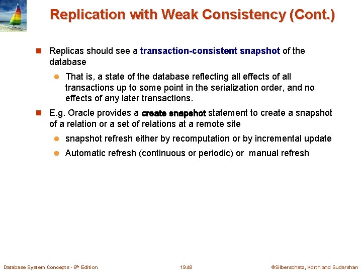 Replication with Weak Consistency (Cont. ) Replicas should see a transaction-consistent snapshot of the