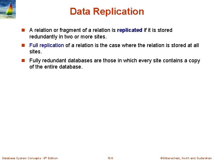 Data Replication A relation or fragment of a relation is replicated if it is